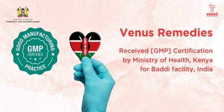 Venus Remedies Achieves GMP Certification from Kenya