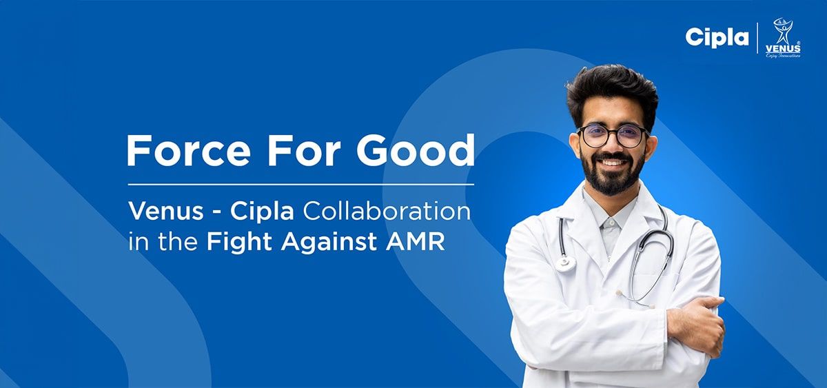 The Venus & Cipla Collaboration: Pioneering the Fight Against Antimicrobial Resistance (AMR)